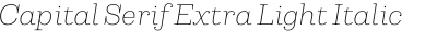 Capital Serif Extra Light Italic